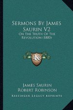 Sermons by James Saurin V2: On the Truth of the Revolution (1800)
