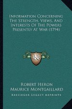 Information Concerning the Strength, Views, and Interests of the Powers Presently at War (1794)