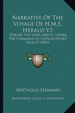 Narrative of the Voyage of H.M.S. Herald V2: During the Years 1845-51, Under the Command of Captain Henry Kellett (1853)