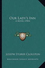 Our Lady's Inn: A Novel (1903)