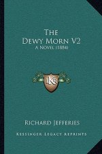 The Dewy Morn V2: A Novel (1884)