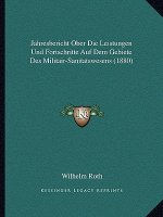 Jahresbericht Ober Die Leistungen Und Fortschritte Auf Dem Gebiete Des Militair-Sanitatswesens (1880)