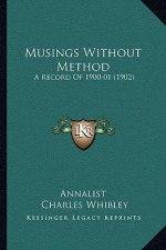 Musings Without Method: A Record of 1900-01 (1902)