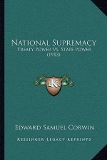 National Supremacy: Treaty Power vs. State Power (1913)