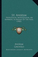 St. Anselm: Proslogium, Monologium, an Appendix, in Behalf of the Fool (1903)