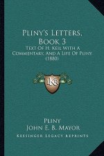 Pliny's Letters, Book 3: Text of H. Keil with a Commentary, and a Life of Pliny (1880)