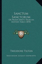 Sanctum Sanctorum: Or Proof-Sheets from an Editor's Table (1870)