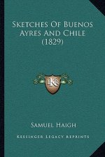 Sketches of Buenos Ayres and Chile (1829)