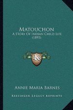 Matouchon: A Story Of Indian Child Life (1895)