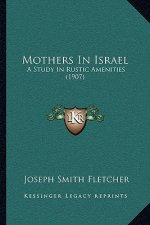 Mothers in Israel: A Study in Rustic Amenities (1907)