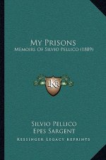 My Prisons: Memoirs of Silvio Pellico (1889)