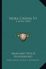 Nora Creina V1: A Novel (1893)