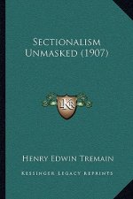Sectionalism Unmasked (1907)