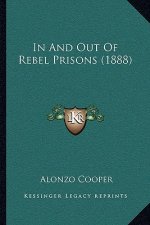 In And Out Of Rebel Prisons (1888)