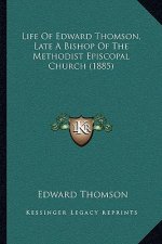 Life of Edward Thomson, Late a Bishop of the Methodist Episcopal Church (1885)
