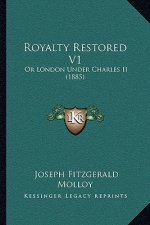 Royalty Restored V1: Or London Under Charles II (1885)