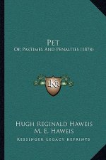 Pet: Or Pastimes and Penalties (1874)