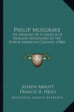 Philip Musgrave: Or Memoirs of a Church of England Missionary in the North American Colonies (1846)