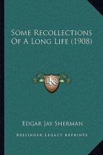 Some Recollections of a Long Life (1908)