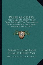 Paine Ancestry: The Family of Robert Treat Paine, Signer of the Declaration of Independence, Including Maternal Lines (1912)