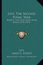 Livy, the Second Punic War: Book 21 and Selections from Books 22-30 (1913)