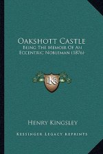 Oakshott Castle: Being the Memoir of an Eccentric Nobleman (1876)