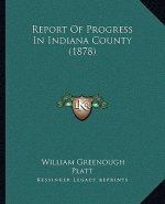 Report of Progress in Indiana County (1878)
