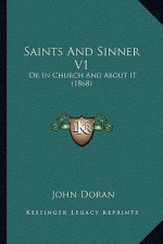 Saints and Sinner V1: Or in Church and about It (1868)