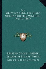 The Shady Side and the Sunny Side, by Country Ministers' Wives (1867)