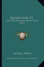 Khartoum V1: And the Blue and White Niles (1851)