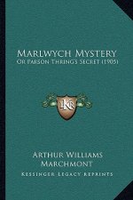 Marlwych Mystery: Or Parson Thring's Secret (1905)