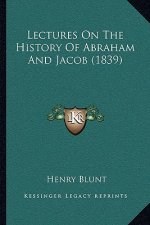 Lectures On The History Of Abraham And Jacob (1839)