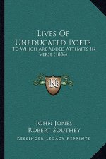 Lives of Uneducated Poets: To Which Are Added Attempts in Verse (1836)