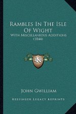 Rambles in the Isle of Wight: With Miscellaneous Additions (1844)