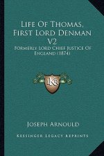 Life of Thomas, First Lord Denman V2: Formerly Lord Chief Justice of England (1874)