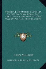 Voyage of His Majesty's Late Ship Alceste, to China, Korea, and the Island of Lewchew, with an Account of Her Shipwreck (1819)