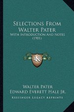 Selections from Walter Pater: With Introduction and Notes (1901)