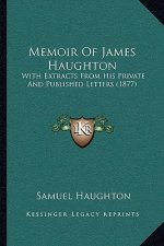 Memoir of James Haughton: With Extracts from His Private and Published Letters (1877)