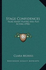 Stage Confidences: Talks about Players and Play Acting (1902)