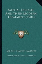 Mental Diseases and Their Modern Treatment (1901)