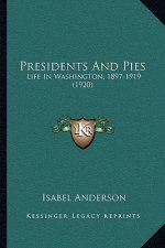 Presidents And Pies: Life In Washington, 1897-1919 (1920)