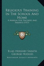 Religious Training in the School and Home: A Manual for Teachers and Parents (1917)