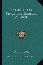 Sermons, on Practical Subjects V2 (1801)