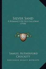 Silver Sand: A Romance of Old Galloway (1914)