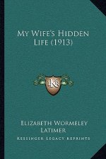 My Wife's Hidden Life (1913)