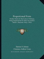 Proportional Form: Further Studies in the Science of Beauty, Being Supplemental to Those Set Forth in Nature's Harmonic Unity (1920)