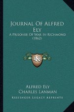 Journal of Alfred Ely: A Prisoner of War in Richmond (1862)