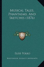 Musical Tales, Phantasms, and Sketches (1876)