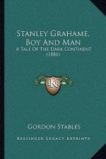 Stanley Grahame, Boy and Man: A Tale of the Dark Continent (1886)