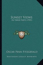 Sunset Views: In Three Parts (1901)